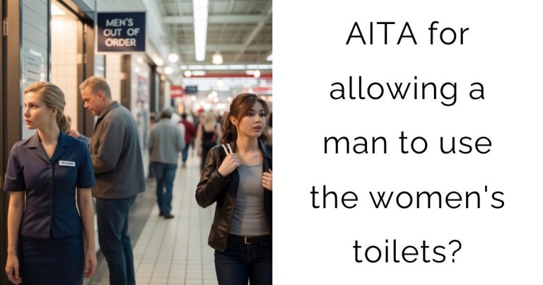 AITA for allowing a man to use the women’s toilets?