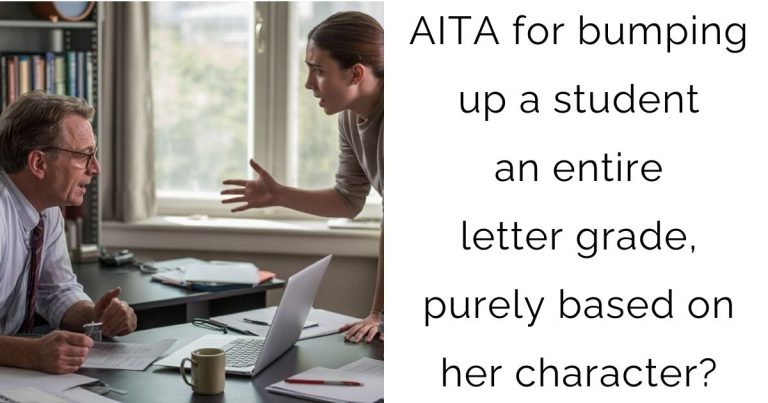 AITA for bumping up a student an entire letter grade, purely based on her character?