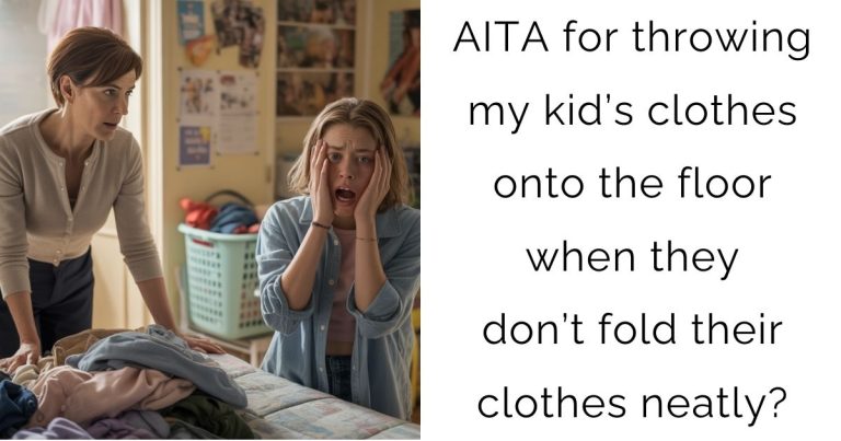 AITA for throwing my kid’s clothes onto the floor when they don’t fold their clothes neatly?