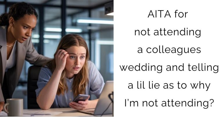 AITA for not attending a colleagues wedding and telling a lil lie as to why I’m not attending?