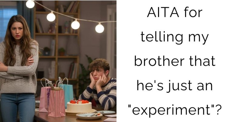 AITA for telling my brother that he’s just an “experiment”?