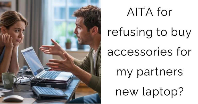 AITA for refusing to buy accessories for my partners new laptop?
