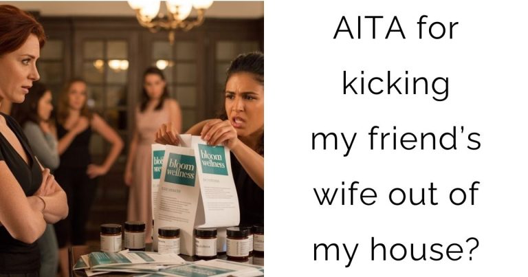 AITA for kicking my friend’s wife out of my house?