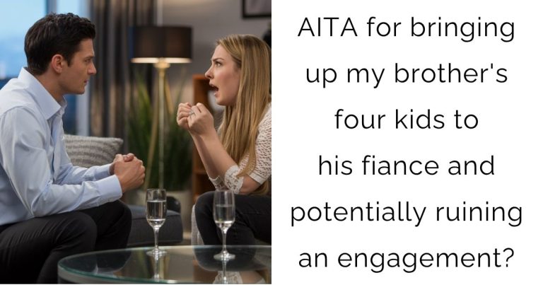 AITA for bringing up my brother’s four kids to his fiance and potentially ruining an engagement?