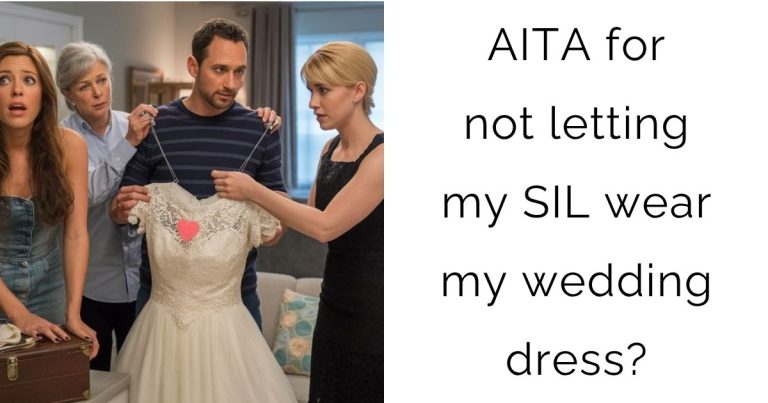 AITA for not letting my SIL wear my wedding dress?