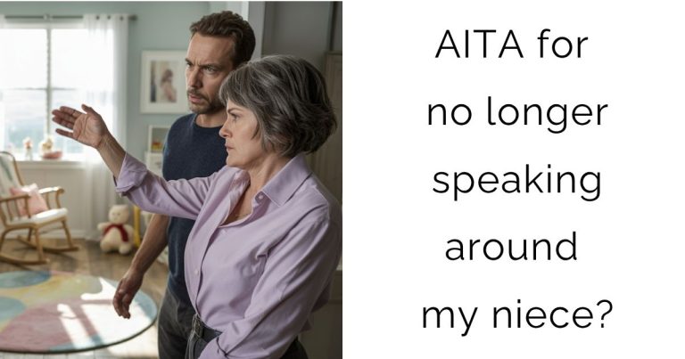 AITA for no longer speaking around my niece?