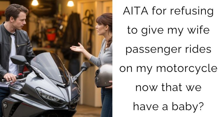 AITA for refusing to give my wife passenger rides on my motorcycle now that we have a baby?