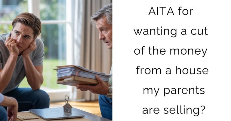 AITA for wanting a cut of the money from a house my parents are selling?