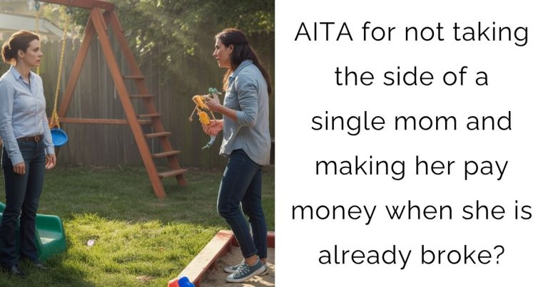AITA for not taking the side of a single mom and making her pay money when she is already broke?