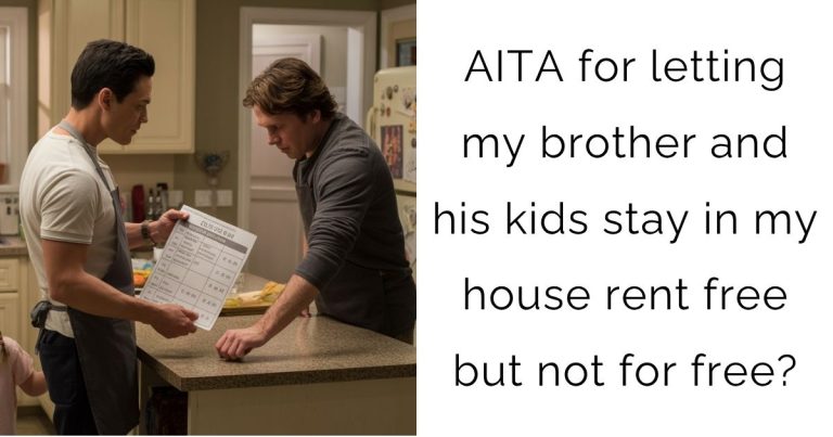 AITA for letting my brother and his kids stay in my house rent free but not for free?