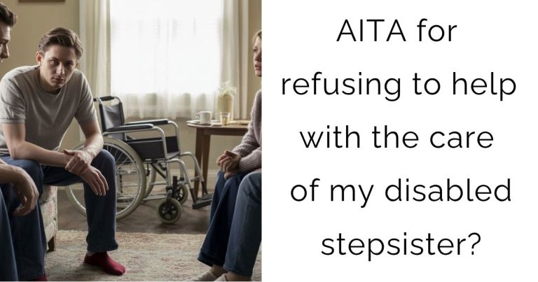 AITA for refusing to help with the care of my disabled stepsister?