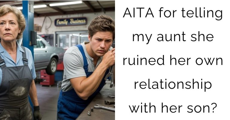 AITA for telling my aunt she ruined her own relationship with her son?