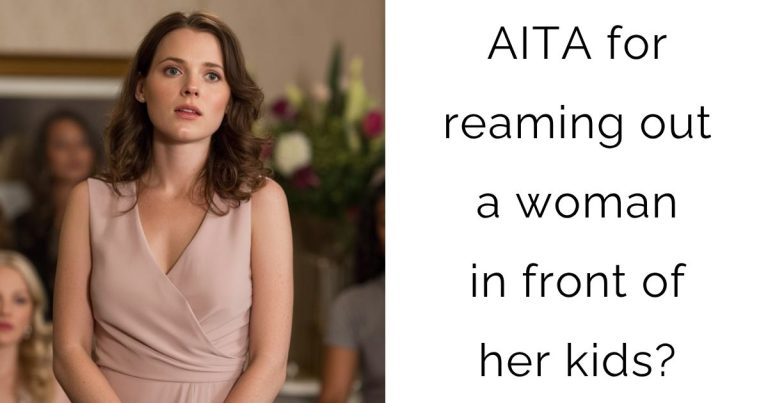 AITA for reaming out a woman in front of her kids?