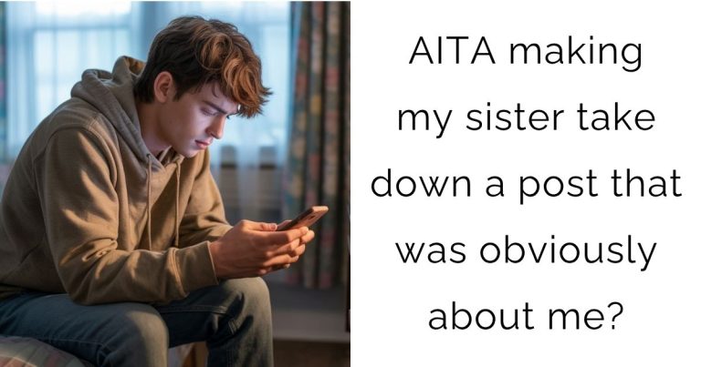 AITA making my sister take down a post that was obviously about me?