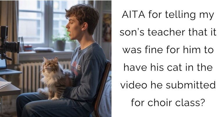 AITA for telling my son’s teacher that it was fine for him to have his cat in the video he submitted for choir class?