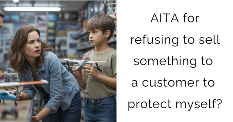 AITA for refusing to sell something to a customer to protect myself?