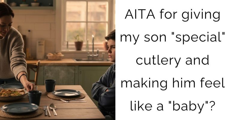 AITA for giving my son “special” cutlery and making him feel like a “baby”?