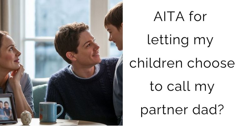 AITA for letting my children choose to call my partner dad?