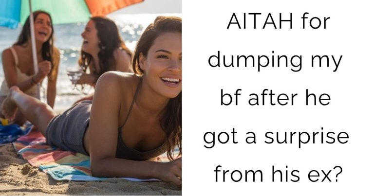 AITAH for dumping my bf after he got a surprise from his ex?