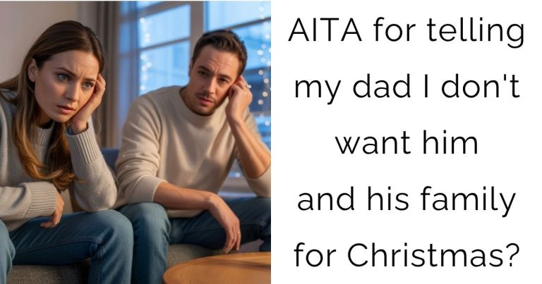 AITA for telling my dad I don’t want him and his family for Christmas?