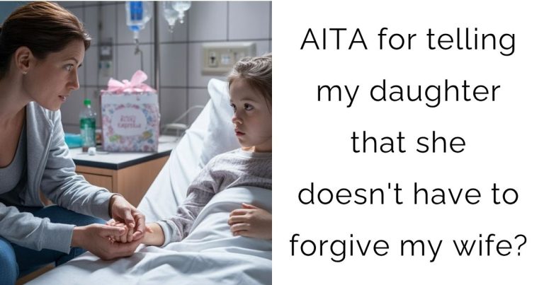 AITA for telling my daughter that she doesn’t have to forgive my wife?
