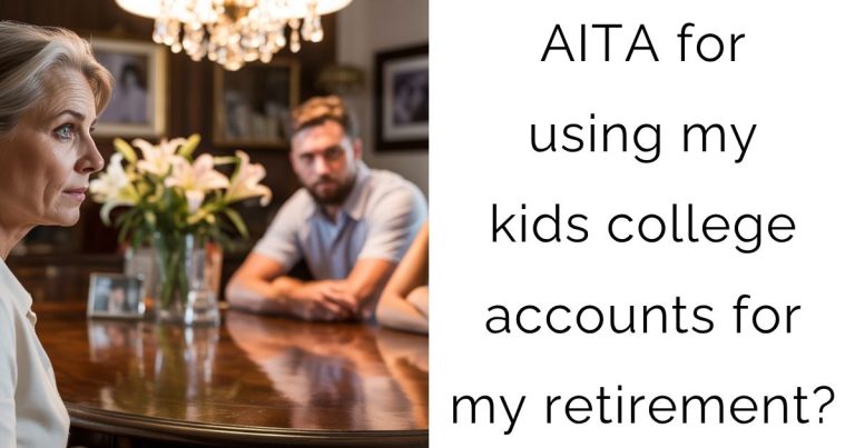 AITA for using my kids college accounts for my retirement?