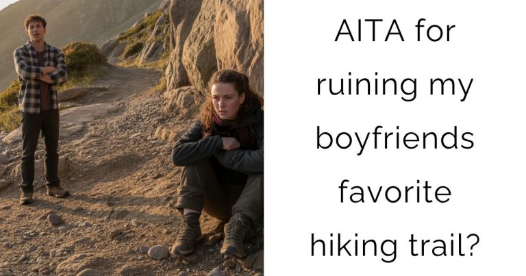 AITA for ruining my boyfriends favorite hiking trail?