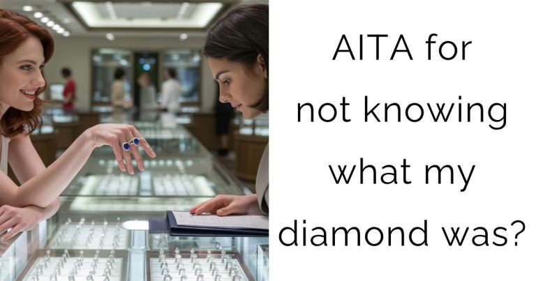 AITA for not knowing what my diamond was?
