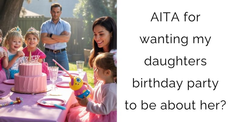 AITA for wanting my daughters birthday party to be about her?