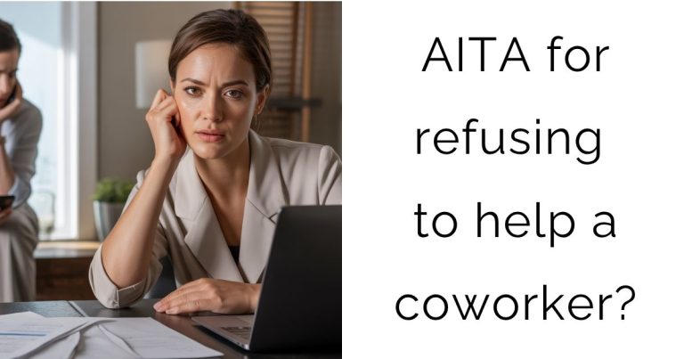AITA for refusing to help a coworker?
