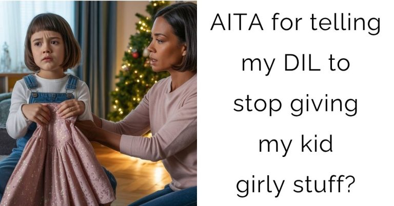 AITA for telling my DIL to stop giving my kid girly stuff?