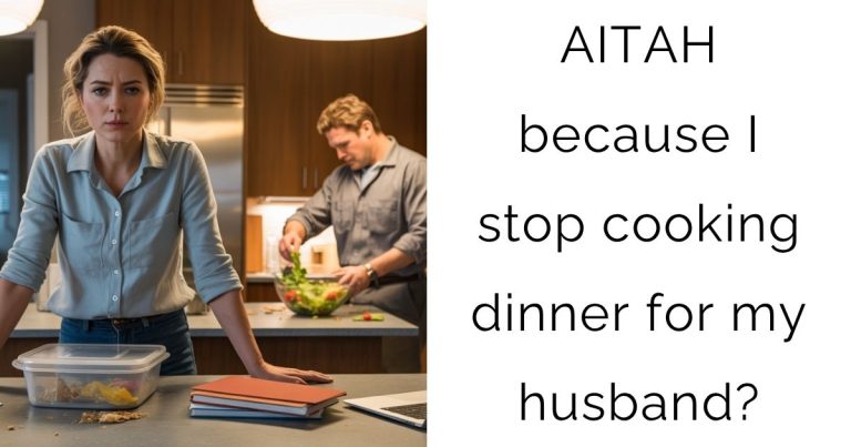 AITAH because I stop cooking dinner for my husband?