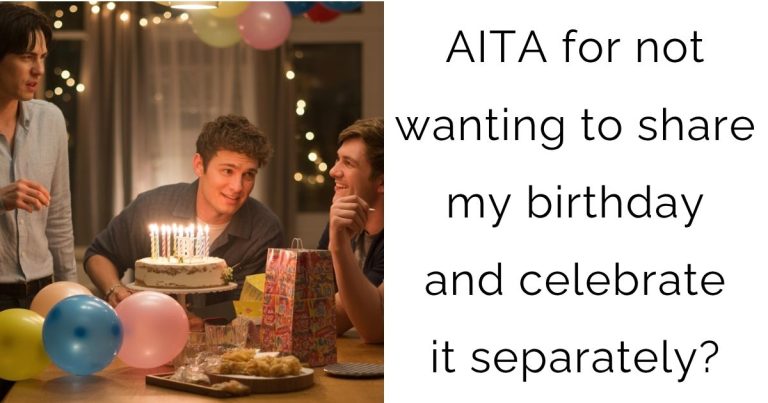 AITA for not wanting to share my birthday and celebrate it separately?