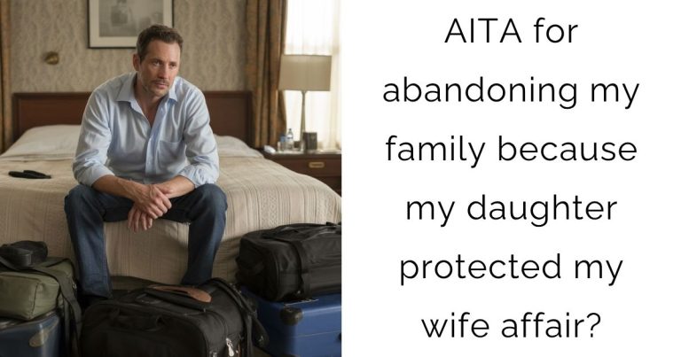 AITA for abandoning my family because my daughter protected my wife affair?