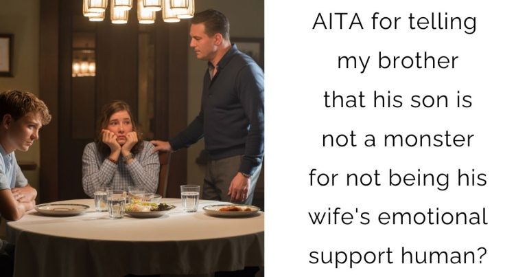 AITA for telling my brother that his son is not a monster for not being his wife’s emotional support human?