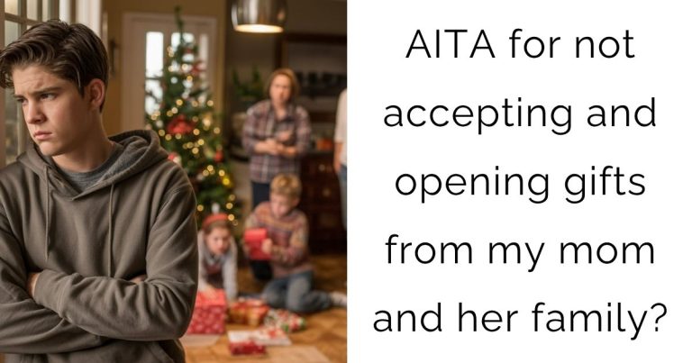 AITA for not accepting and opening gifts from my mom and her family?