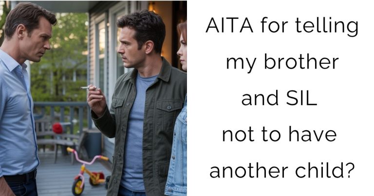 AITA for telling my brother and SIL not to have another child?
