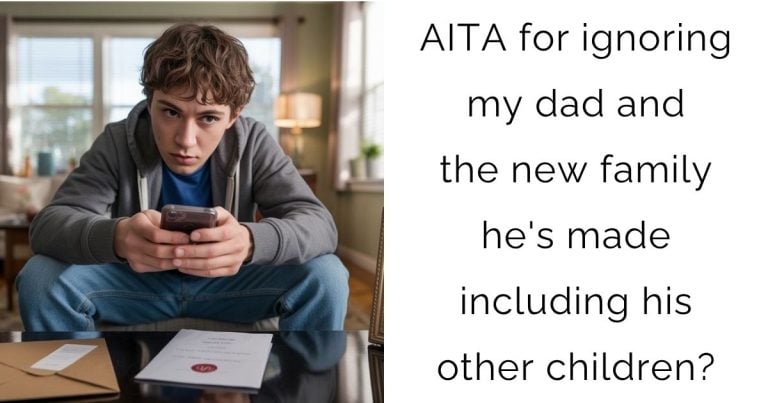 AITA for ignoring my dad and the new family he’s made including his other children?