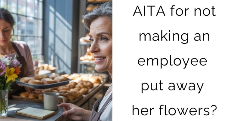 AITA for not making an employee put away her flowers?