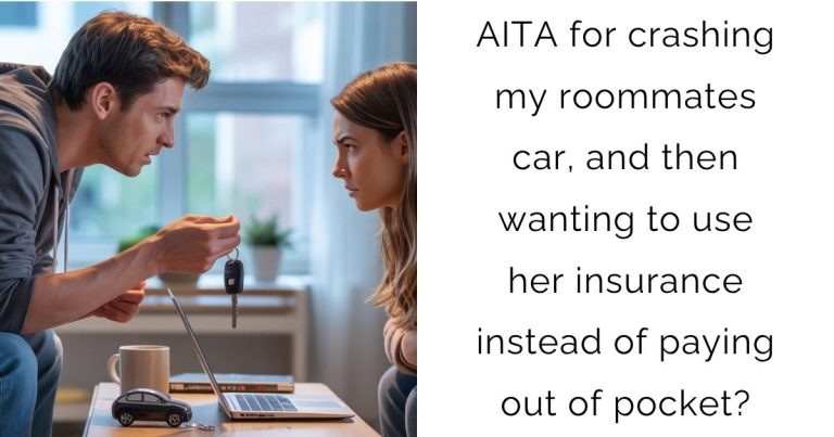 AITA for crashing my roommates car, and then wanting to use her insurance instead of paying out of pocket?
