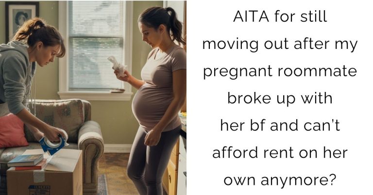 AITA for still moving out after my pregnant roommate broke up with her bf and can’t afford rent on her own anymore?