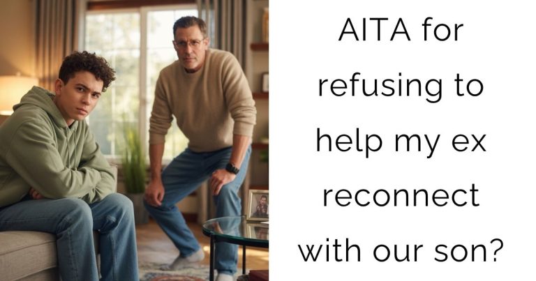 AITA for refusing to help my ex reconnect with our son?