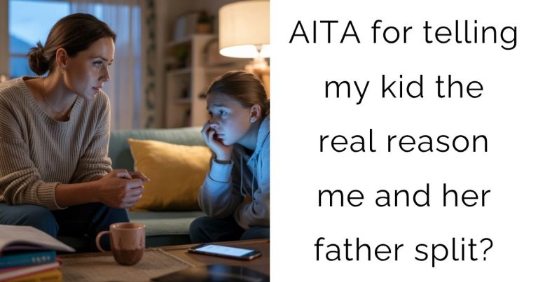 AITA for telling my kid the real reason me and her father split?