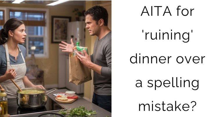 AITA for ‘ruining’ dinner over a spelling mistake?