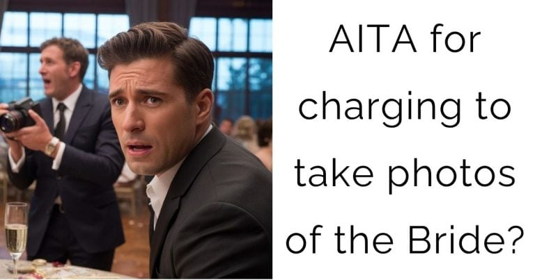 AITA for charging to take photos of the Bride?