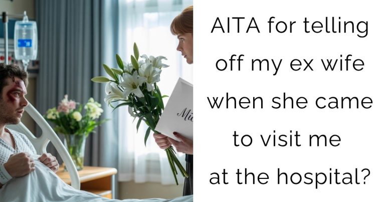 AITA for telling off my ex wife when she came to visit me at the hospital?