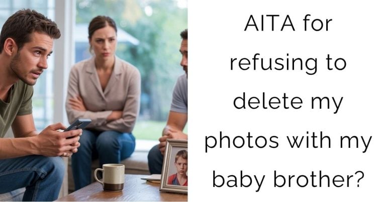 AITA for refusing to delete my photos with my baby brother?