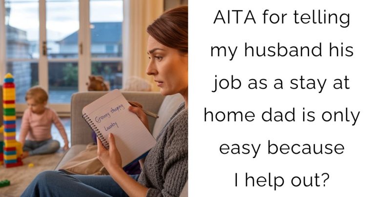 AITA for telling my husband his job as a stay at home dad is only easy because I help out?