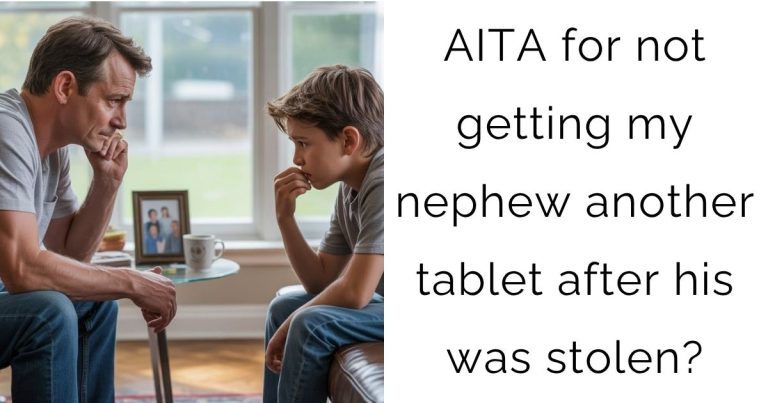 AITA for not getting my nephew another tablet after his was stolen?