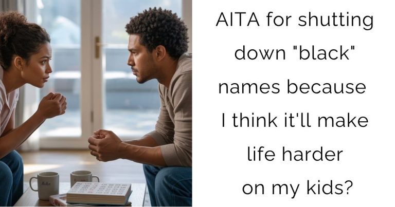AITA for shutting down “black” names because I think it’ll make life harder on my kids?